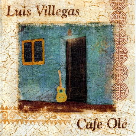 Luis Villegas - Cafe Ole [1998]